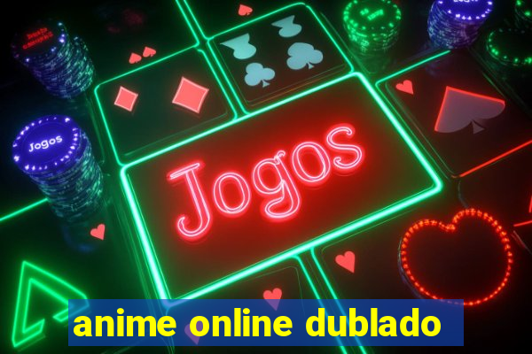 anime online dublado